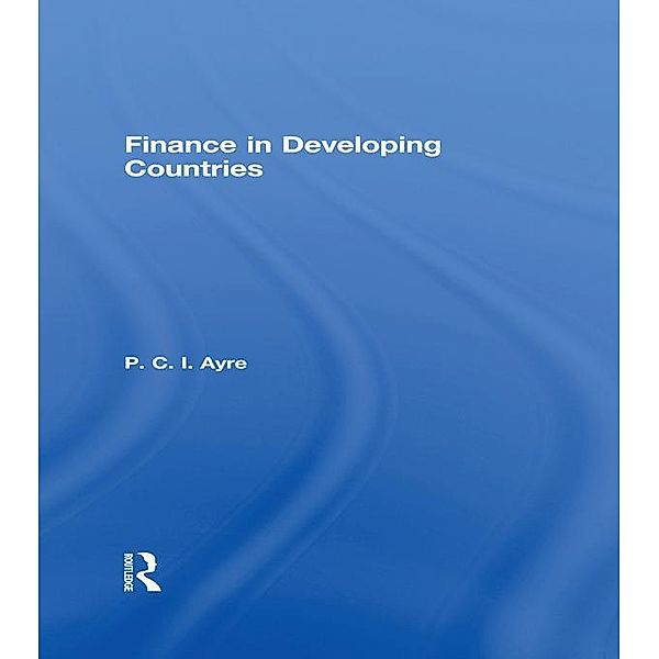 Finance in Developing Countries, P. C. I. Ayre