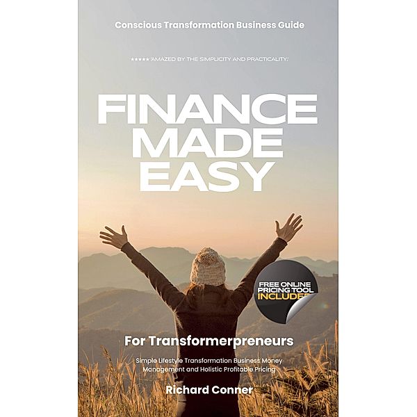 Finance Made Easy For Transformerpreneurs - Simple Lifestyle Transformation Business Money Management and Holistic Profitable Pricing, Richard Conner