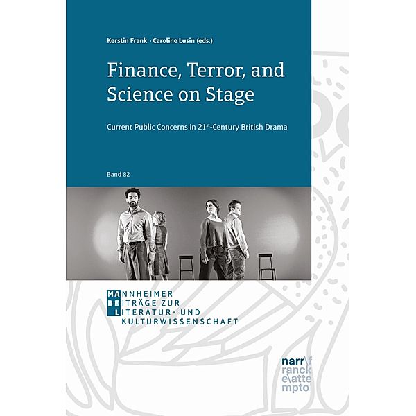 Finance, Terror, and Science on Stage / Mannheimer Beiträge zur Literatur- und Kulturwissenschaft Bd.82