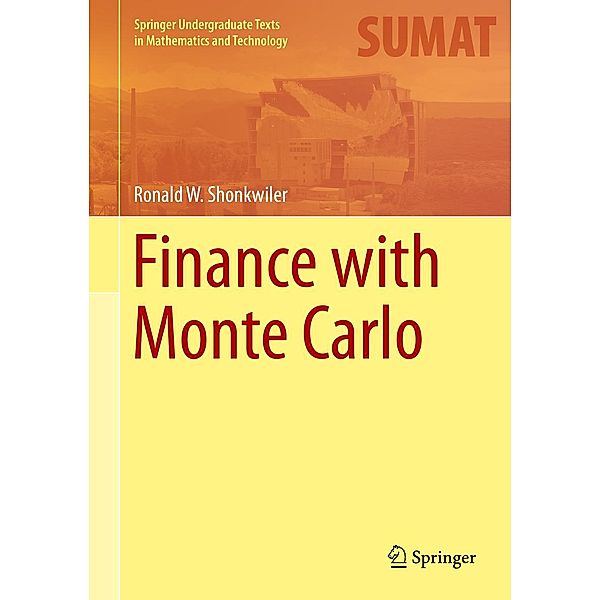 Finance with Monte Carlo / Springer Undergraduate Texts in Mathematics and Technology, Ronald W. Shonkwiler