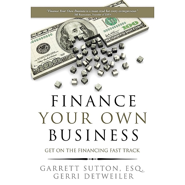 Finance Your Own Business, Garrett Sutton, Gerri Detweiler