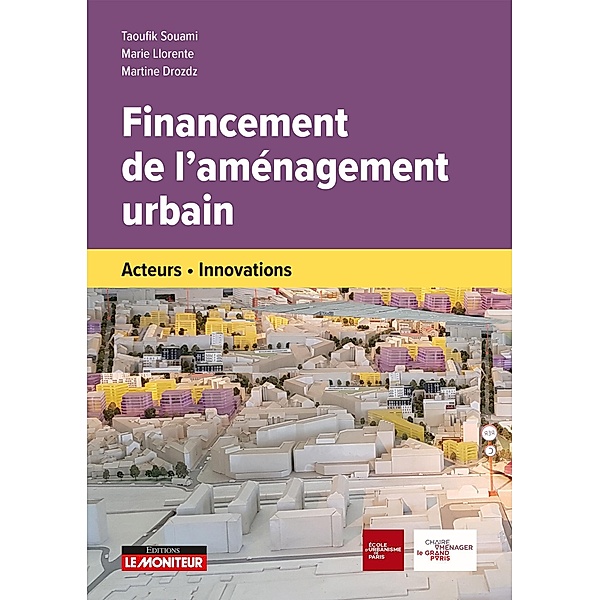 Financement de l'aménagement urbain / Pratique du droit, Taoufik Souami, Marie Llorente, Martine Drozdz