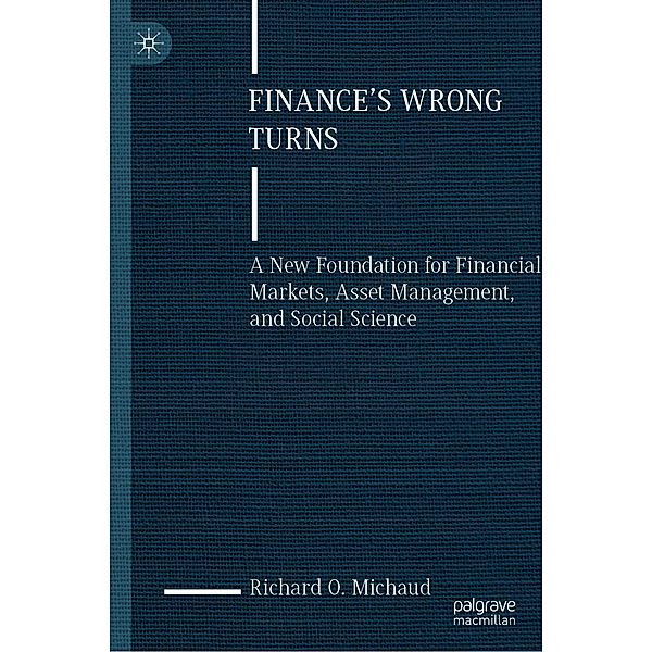 Finance's Wrong Turns / Progress in Mathematics, Richard O. Michaud