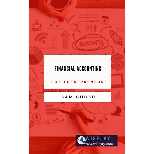 Financial Accounting for Entrepreneurs, Sam Ghosh