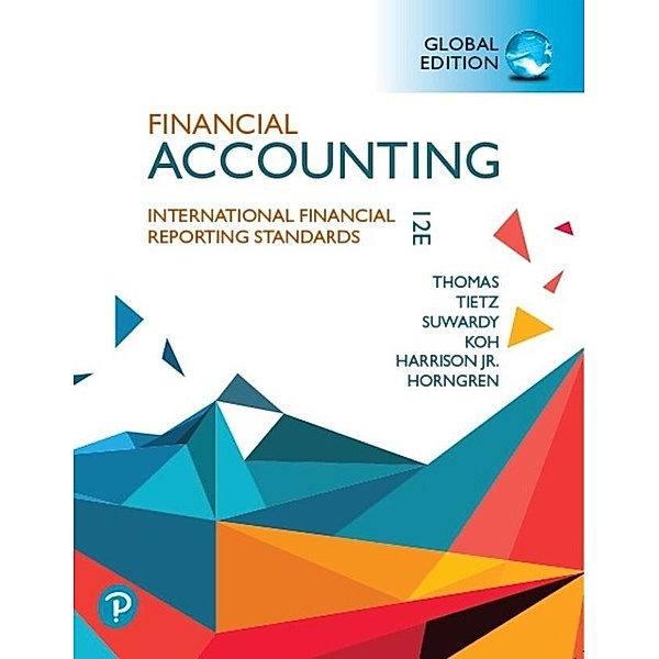 Financial Accounting, Global Edition, Walter Harrison, C. Thomas, Wendy Tietz, Charles Horngren, Themin Suwardy