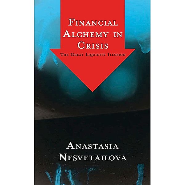 Financial Alchemy in Crisis, Anastasia Nesvetailova