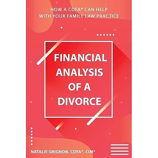 Financial analysis of a divorce / Natalie Grignon CDFA®, Natalie Grignon