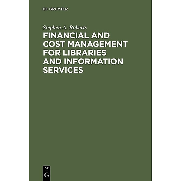 Financial and Cost Management for Libraries and Information Services, Stephen A. Roberts