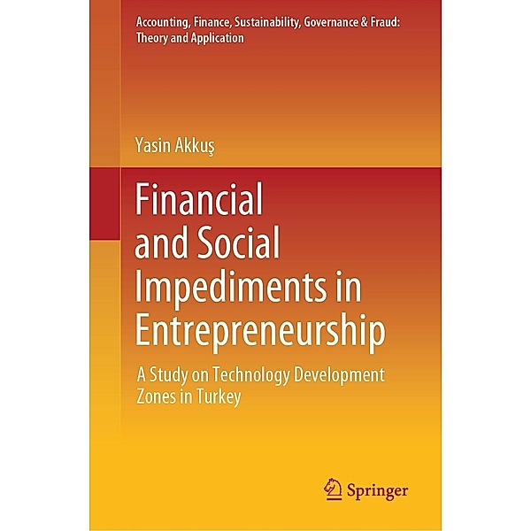 Financial and Social Impediments in Entrepreneurship / Accounting, Finance, Sustainability, Governance & Fraud: Theory and Application, Yasin Akkus