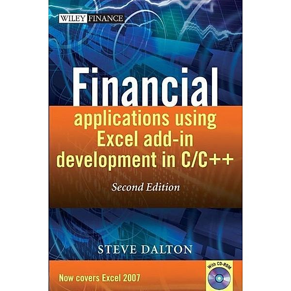 Financial Applications using Excel Add-in Development in C/C++, with CD-ROM, Steve Dalton