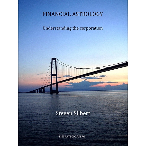 Financial Astrology : understanding the corporation, Steven Silbert