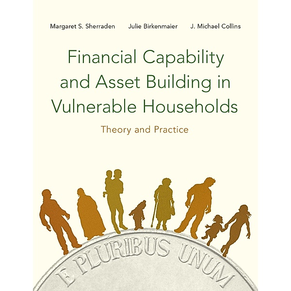 Financial Capability and Asset Building in Vulnerable Households, Margaret Sherraden, Julie Birkenmaier, J. Michael Collins