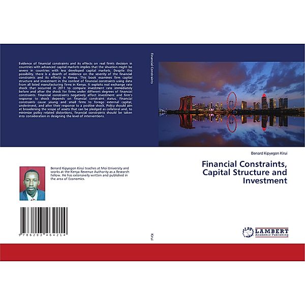 Financial Constraints, Capital Structure and Investment, Benard Kipyegon Kirui