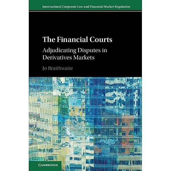 Financial Courts / International Corporate Law and Financial Market Regulation, Jo Braithwaite
