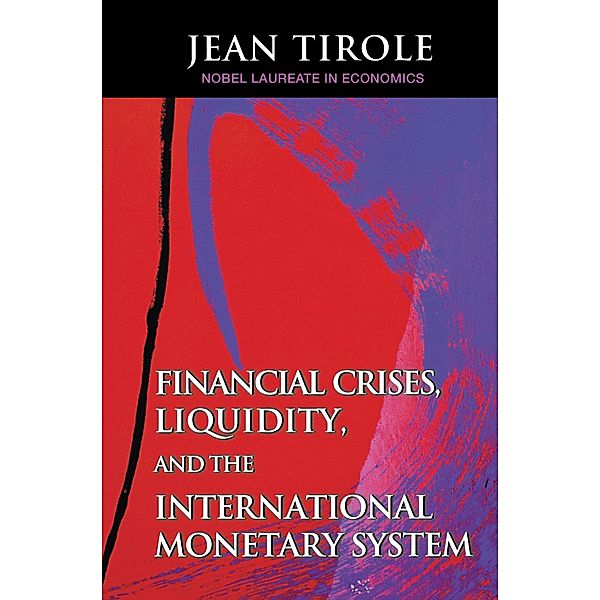 Financial Crises, Liquidity, and the International Monetary System, Jean Tirole