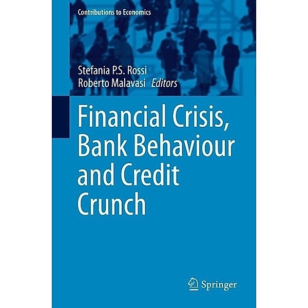 Financial Crisis, Bank Behaviour and Credit Crunch / Contributions to Economics