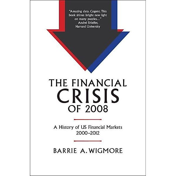 Financial Crisis of 2008 / Studies in Macroeconomic History, Barrie A. Wigmore