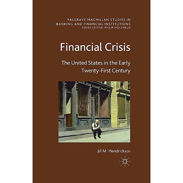 Financial Crisis / Palgrave Macmillan Studies in Banking and Financial Institutions, J. Hendrickson