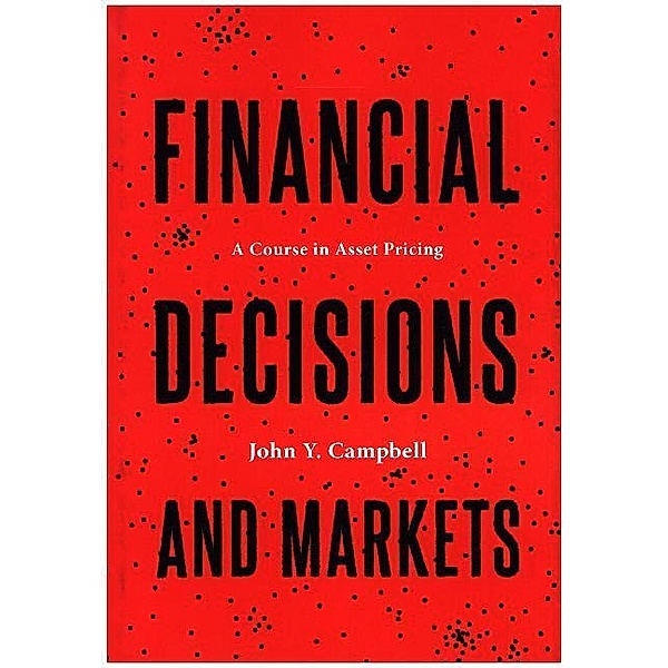 Financial Decisions and Markets, John Y. Campbell