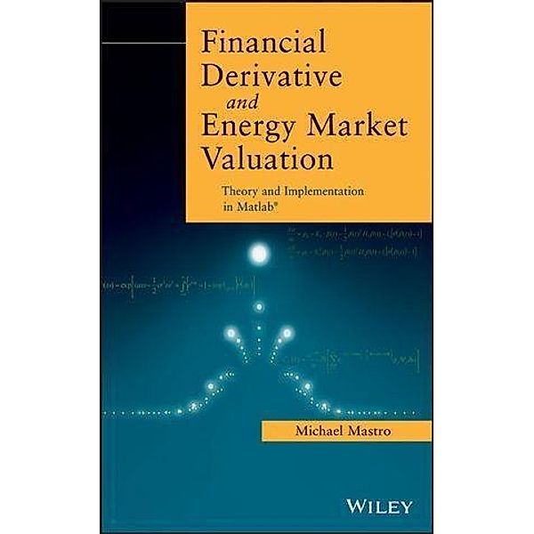 Financial Derivative and Energy Market Valuation, Michael Mastro