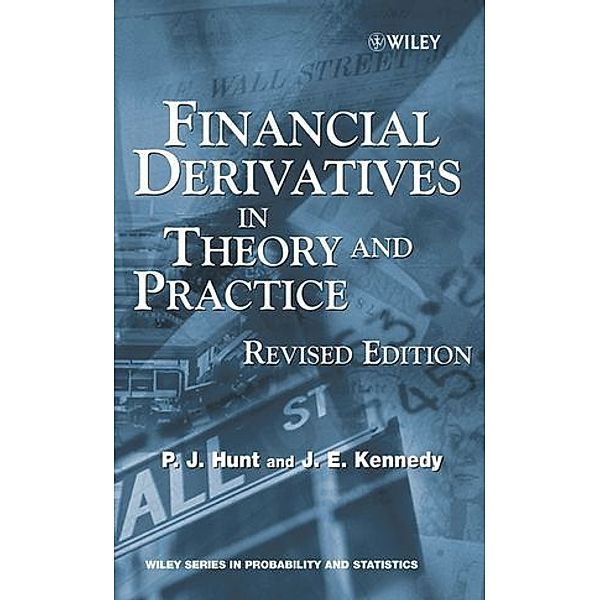 Financial Derivatives in Theory and Practice, Phil J. Hunt, Joanne E. Kennedy