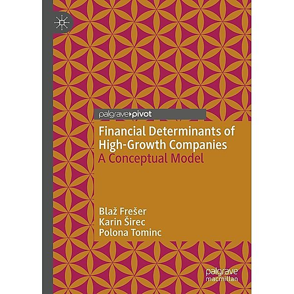 Financial Determinants of High-Growth Companies / Progress in Mathematics, Blaz Freser, Karin Sirec, Polona Tominc
