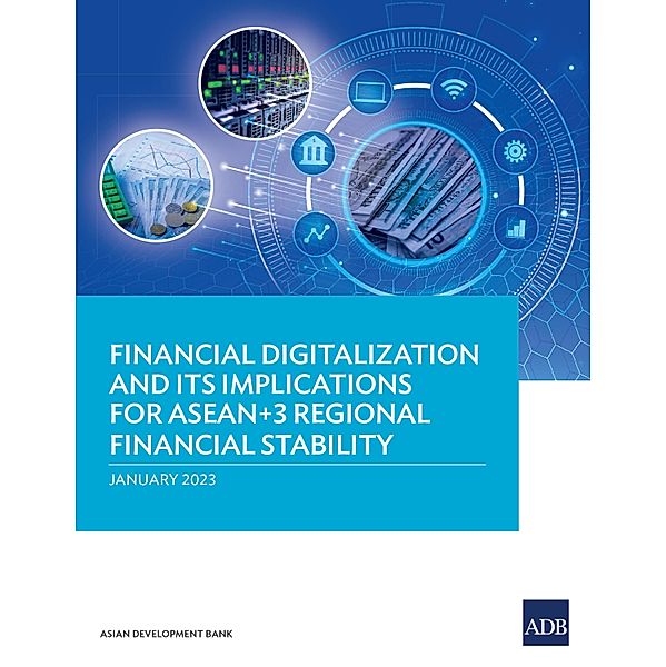 Financial Digitalization and Its Implications for ASEAN+3 Regional Financial Stability, Asian Development Bank