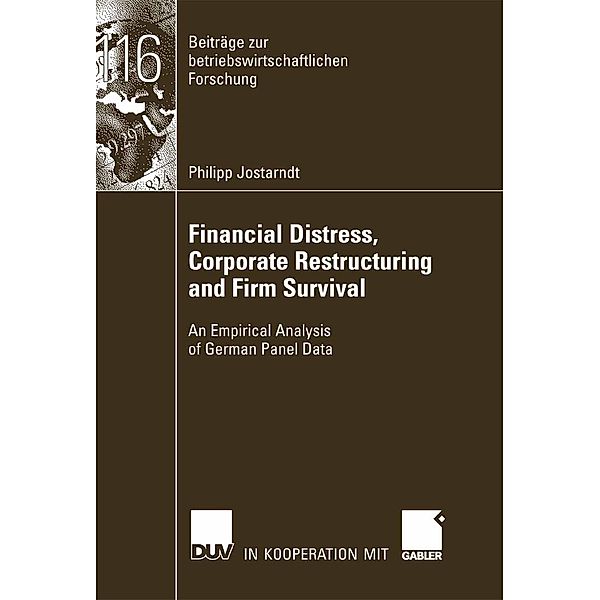 Financial Distress, Corporate Restructuring and Firm Survival / Beiträge zur betriebswirtschaftlichen Forschung, Philipp Jostarndt