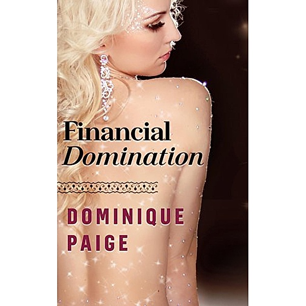 Financial Domination, Dominique Paige