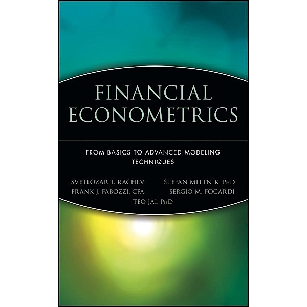 Financial Econometrics / Frank J. Fabozzi Series, Svetlozar T. Rachev, Stefan Mittnik, Frank J. Fabozzi, Sergio M. Focardi, Teo Jasic