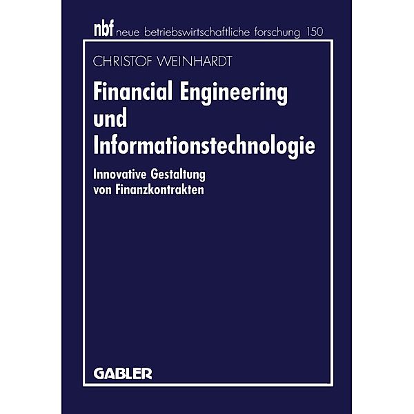 Financial Engineering und Informationstechnologie / neue betriebswirtschaftliche forschung (nbf) Bd.129, Christof Weinhardt