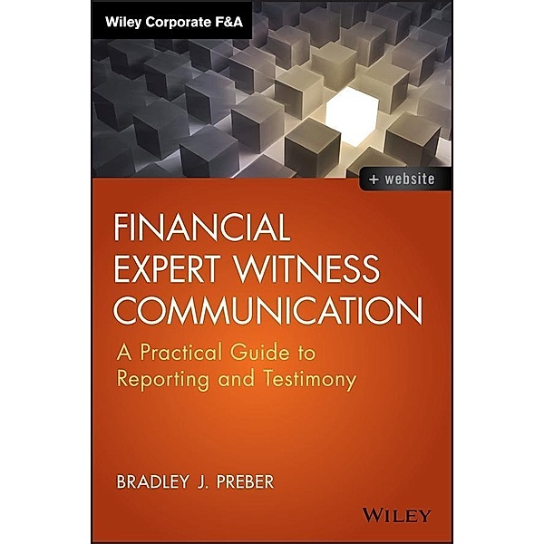 Financial Expert Witness Communication / Wiley Corporate F&A, Bradley J. Preber