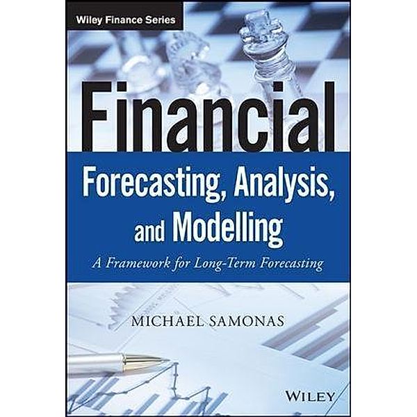 Financial Forecasting, Analysis, and Modelling, Michael Samonas