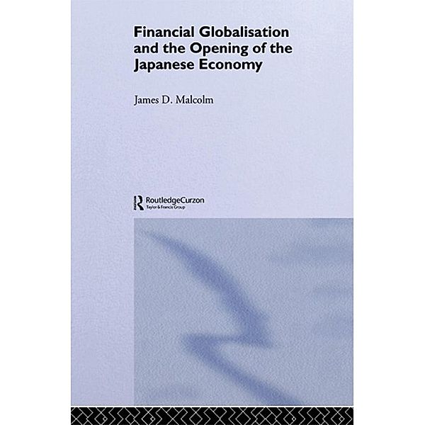 Financial Globalization and the Opening of the Japanese Economy, James P. Malcolm
