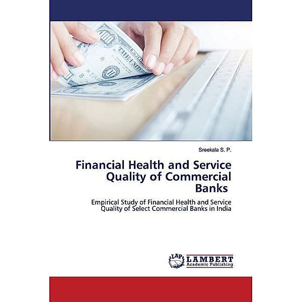 Financial Health and Service Quality of Commercial Banks, Sreekala S. P.