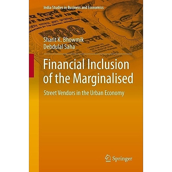 Financial Inclusion of the Marginalised / India Studies in Business and Economics, Sharit K. Bhowmik, Debdulal Saha