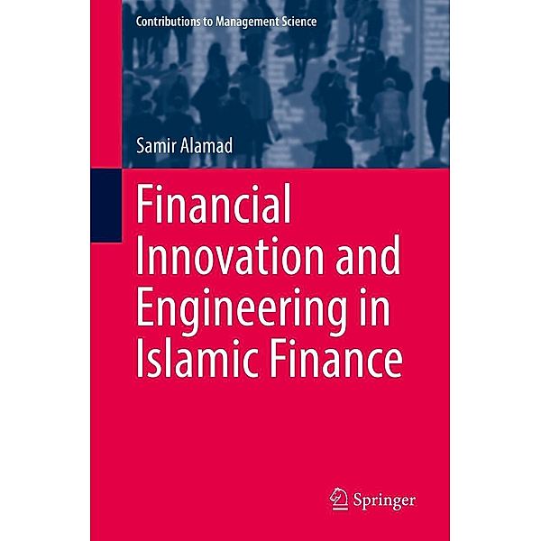 Financial Innovation and Engineering in Islamic Finance / Contributions to Management Science, Samir Alamad