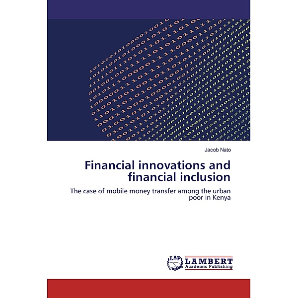 Financial innovations and financial inclusion, Jacob Nato