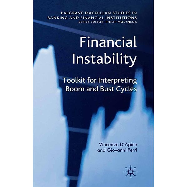 Financial Instability / Palgrave Macmillan Studies in Banking and Financial Institutions, V. D'Apice, G. Ferri