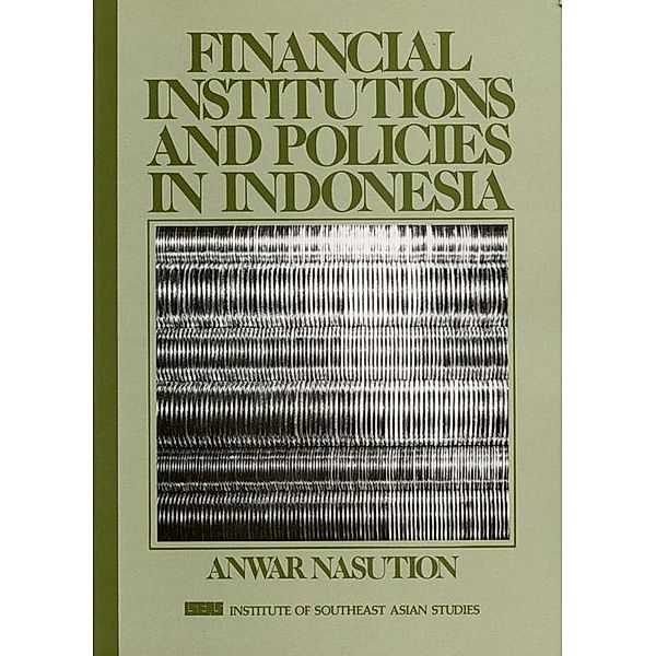 FInancial Institutions and Policies in Indonesia, Anwar Nasution