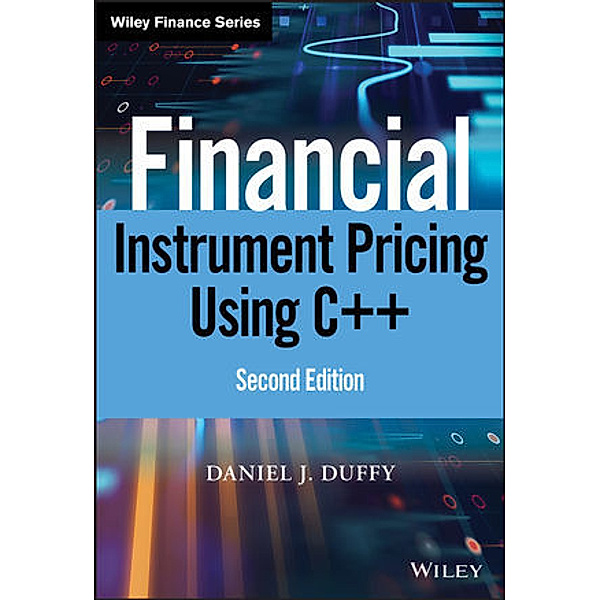 Financial Instrument Pricing Using C++ 2e, Daniel J. Duffy