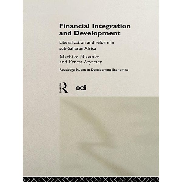 Financial Integration and Development / Routledge Studies in Development Economics, Ernest Aryeetey, Machiko Nissanke