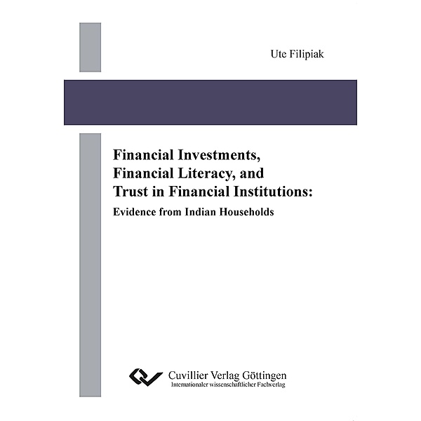 Financial Investments, Financial Literacy, and Trust in Financial Institutions, Ute Filipiak