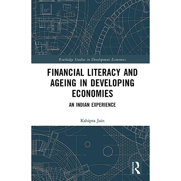 Financial Literacy and Ageing in Developing Economies, Kshipra Jain