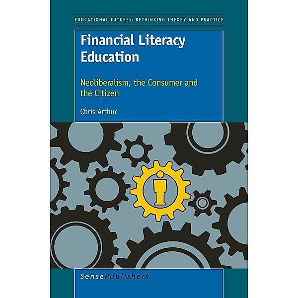 Financial Literacy Education / Educational Futures Bd.53, Chris Arthur