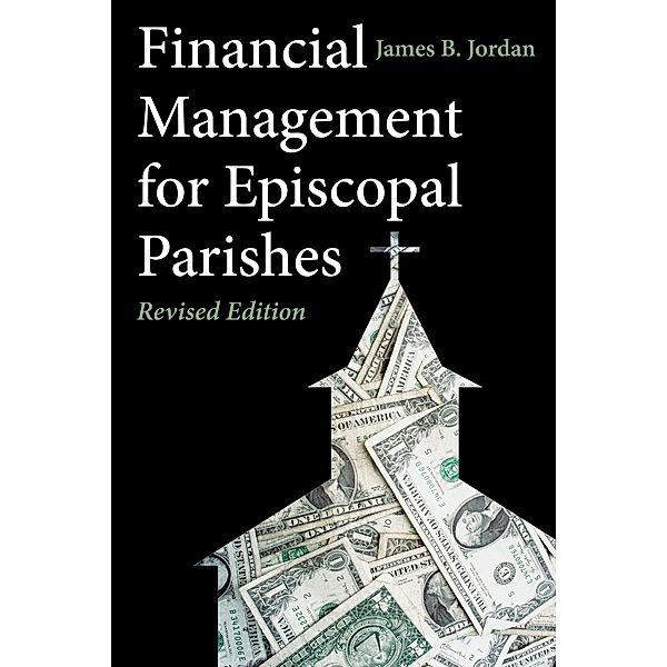 Financial Management for Episcopal Parishes, James B. Jordan