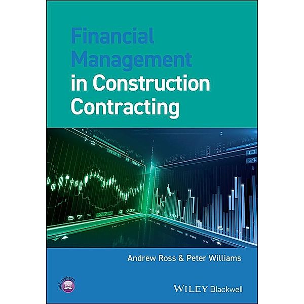 Financial Management in Construction Contracting, Andrew Ross, Peter Williams