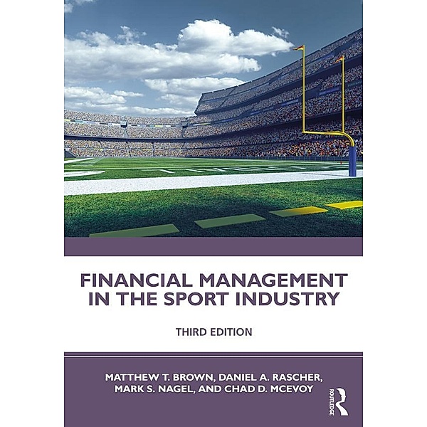 Financial Management in the Sport Industry, Matthew T. Brown, Daniel A. Rascher, Mark S. Nagel, Chad D. McEvoy