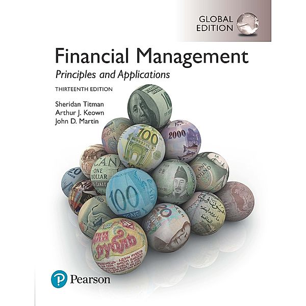 Financial Management: Principles and Applications, eBook, Global Edition, Sheridan Titman, Arthur Keown, John Martin