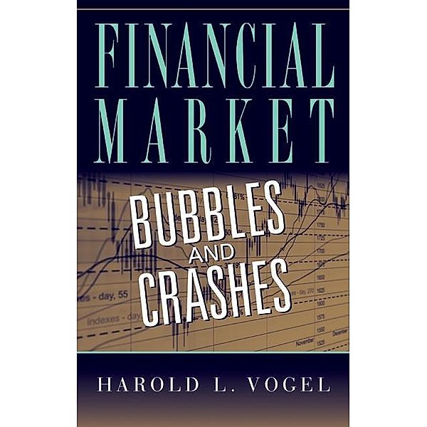 Financial Market Bubbles and Crashes, Harold L. Vogel